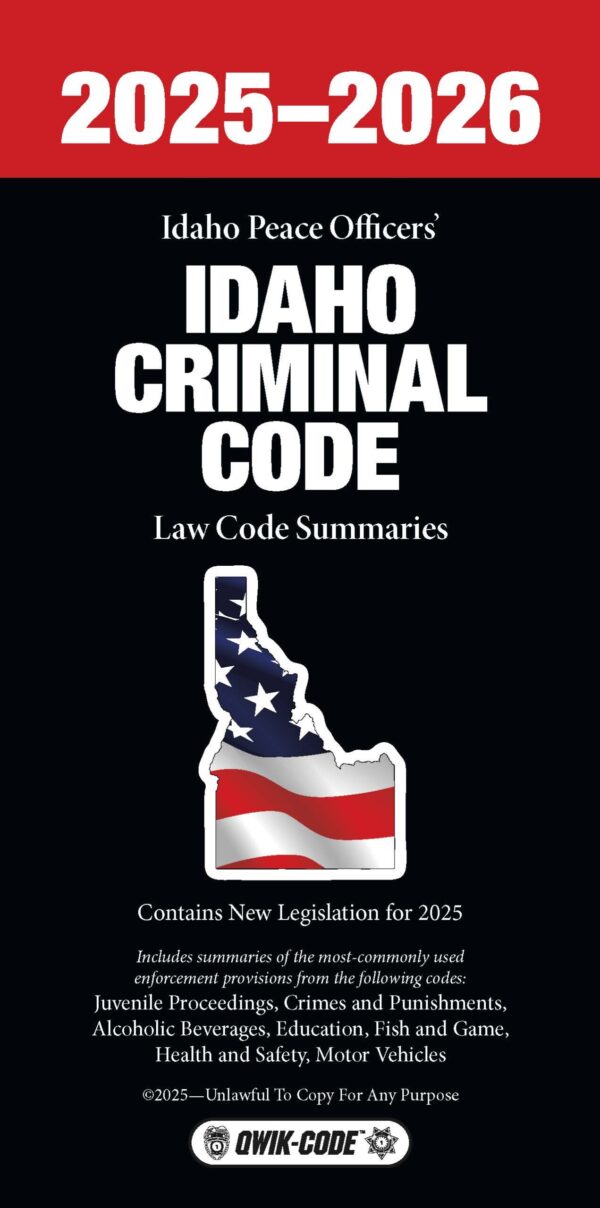 Idaho Criminal Code 2025 Quick Reference Law Summaries